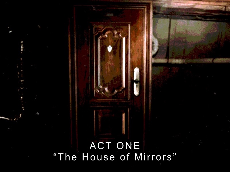 ACT ONE: The House of Mirrors